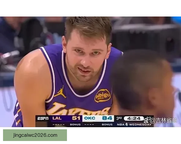 湖人首节崩盘大比分落后雷霆 东契奇状态低迷里夫斯伤情成疑